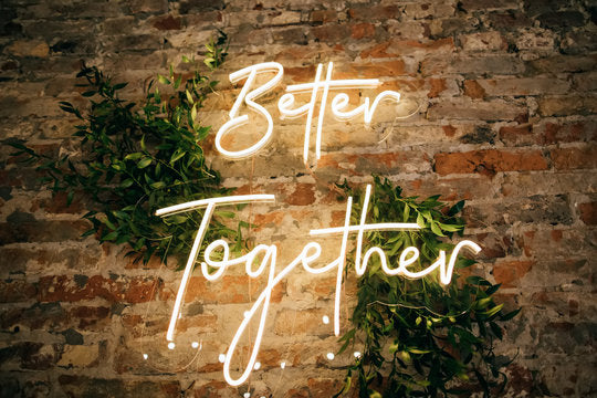Better Together Neon Sign with Warm White Color.
