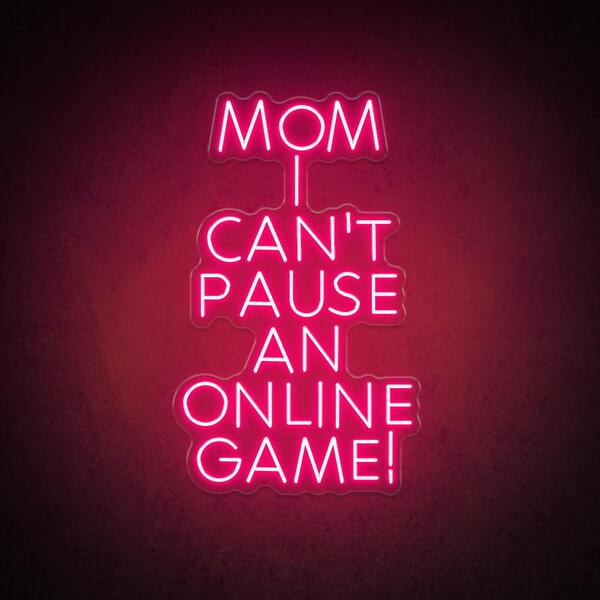 <img src="Game_Neon_LED_Light_Sign2.jpg" alt="Mom I Can not Pause an Online Game Neon Signt Pink"/>