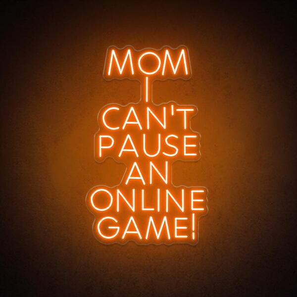 <img src="Game_Neon_LED_Light_Sign3.jpg" alt="Mom I Can not Pause an Online Game Neon Signt Orange"/>