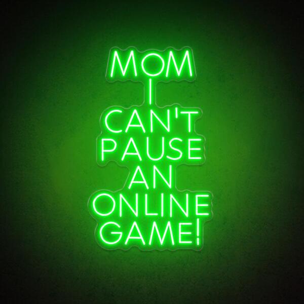 <img src="Game_Neon_LED_Light_Sign4.jpg" alt="Mom I Can not Pause an Online Game Neon Signt Green"/>
