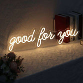 Good For You Neon Sign - Aha Neon®