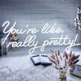 You Are Like Really Pretty Wall Sign - Aha Neon®