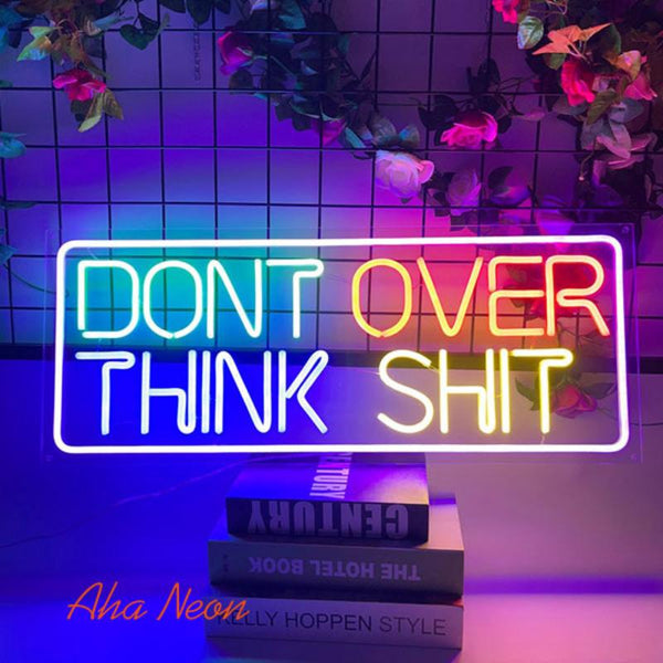 <img src="neonsigndonotoverthinkshit01.jpg" alt="Don't over think shit Neon Light -1"/>