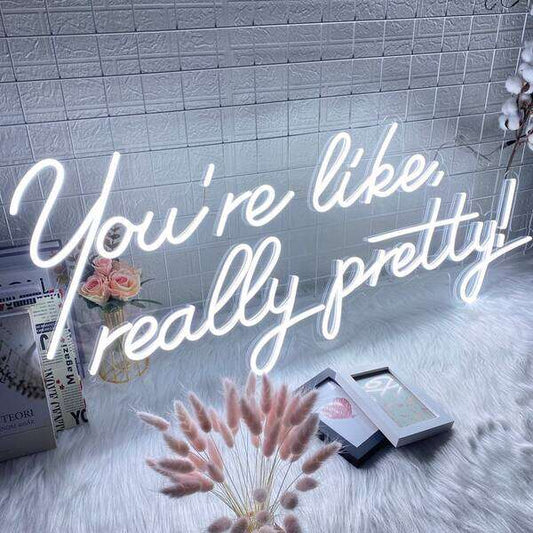 You Are Like Really Pretty Wall Sign - Aha Neon®